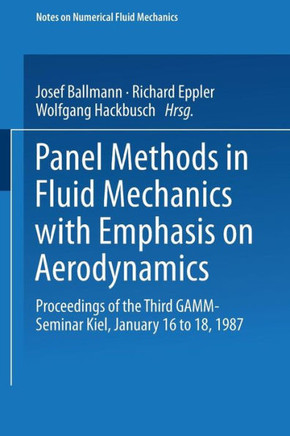 Panel Methods in Fluid Mechanics with Emphasis on Aerodynamics: Proceedings of the Third Gamm-Seminar Kiel, January 16 to 18, 1987