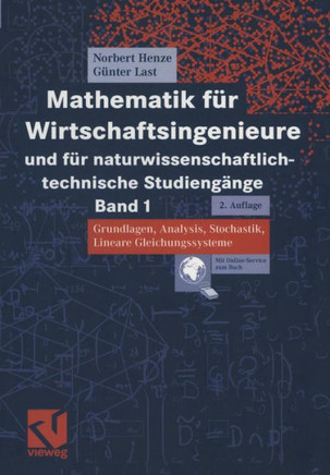 Mathematik F?r Wirtschaftsingenieure Und F?r Naturwissenschaftlich-Technische Studieng?nge: Band 1 Grundlagen, Analysis, Stochastik, Lineare Gleichung