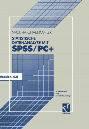 Statistische Datenanalyse Mit Spss/Pc+: Eine Einf?hrung in Grundlagen Und Anwendung