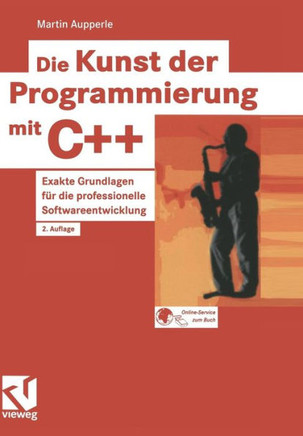Die Kunst Der Programmierung Mit C++: Exakte Grundlagen F?r Die Professionelle Softwareentwicklung
