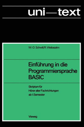 Einf?hrung in Die Programmiersprache Basic: Anleitung Zum Selbststudium; Skriptum F?r H?rer Aller Fachrichtungen AB 1. Semester