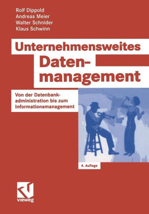 Unternehmensweites Datenmanagement: Von Der Datenbankadministration Bis Zum Informationsmanagement