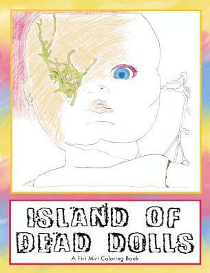 Island Of Dead Dolls: A Firi Miri Coloring Book
