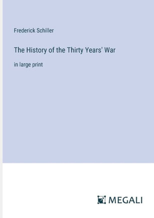 The History of the Thirty Years' War: in large print