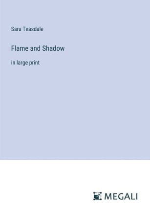 Flame and Shadow: in large print