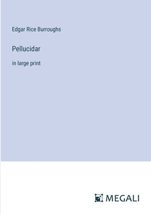 Pellucidar: in large print
