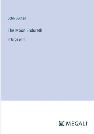 The Moon Endureth: in large print