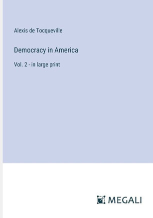 Democracy in America: Vol. 2 - in large print