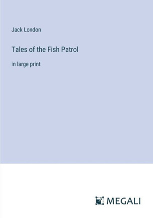 Tales of the Fish Patrol: in large print