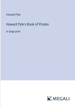 Howard Pyle's Book of Pirates: in large print