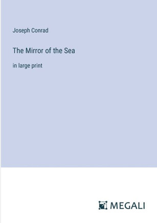 The Mirror of the Sea: in large print