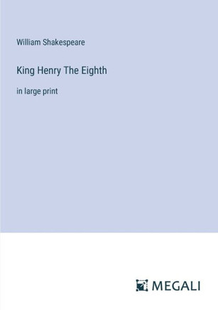 King Henry The Eighth: in large print