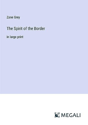 The Spirit of the Border: in large print