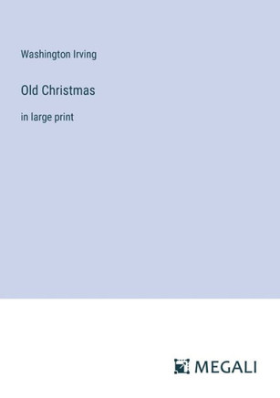 Old Christmas: in large print