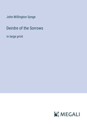 Deirdre of the Sorrows: in large print