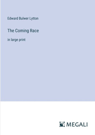 The Coming Race: in large print
