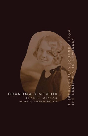 Grandma's Memoir: A 20Th Century Journey From The Lusitania To Lewinsky