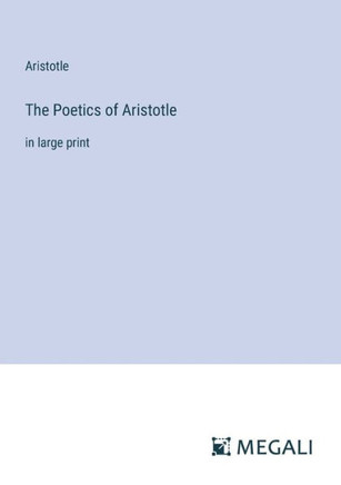 The Poetics of Aristotle: in large print