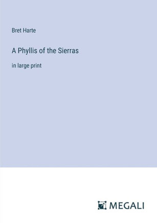 A Phyllis of the Sierras: in large print