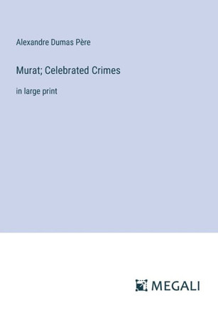 Murat; Celebrated Crimes: in large print
