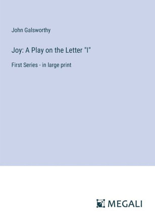 Joy: A Play on the Letter ""I"" First Series - in large print