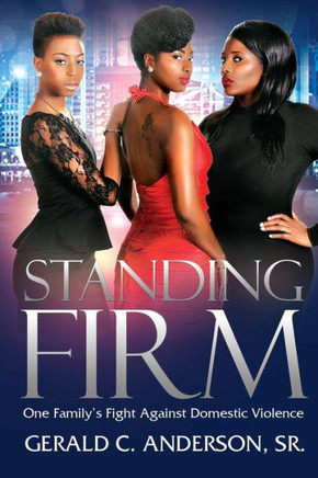 Standing Firm: One Family's Fight Against Domestic Violence (Standing Firm Series)