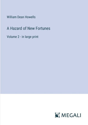 A Hazard of New Fortunes: Volume 2 - in large print