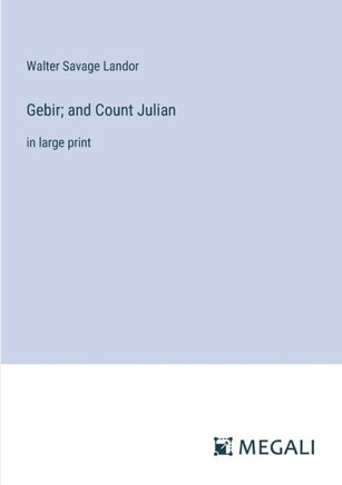Gebir; and Count Julian: in large print