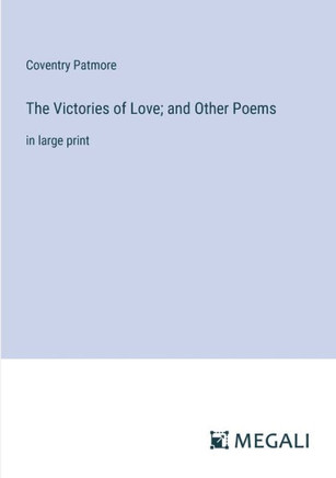 The Victories of Love; and Other Poems: in large print