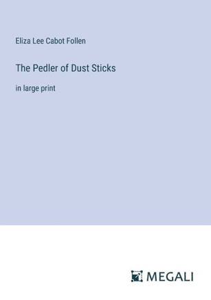 The Pedler of Dust Sticks: in large print