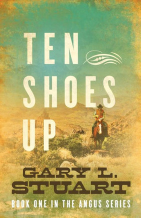 Ten Shoes Up: Book One Of The Angus Series