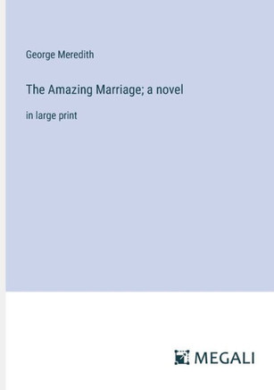 The Amazing Marriage; a novel: in large print