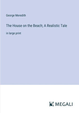 The House on the Beach; A Realistic Tale: in large print