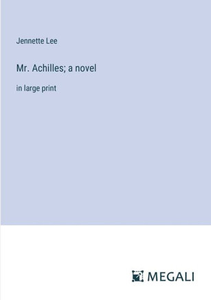 Mr. Achilles; a novel: in large print