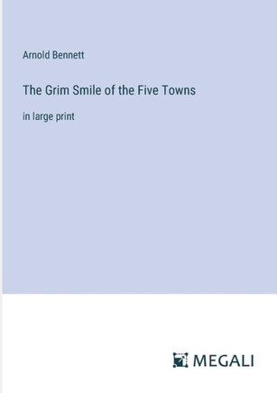 The Grim Smile of the Five Towns: in large print