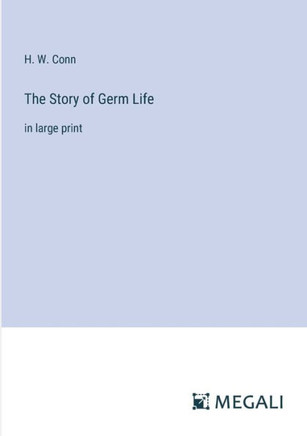 The Story of Germ Life: in large print