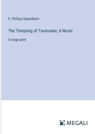 The Tempting of Tavernake; A Novel: in large print