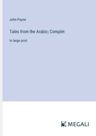 Tales from the Arabic; Complet: in large print