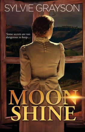 Moon Shine: Some Secrets Are Too Dangerous To Keep...