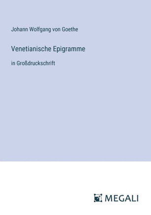 Venetianische Epigramme: in Gro?druckschrift