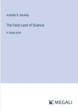 The Fairy-Land of Science: in large print