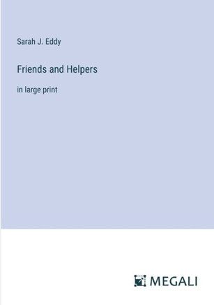 Friends and Helpers: in large print