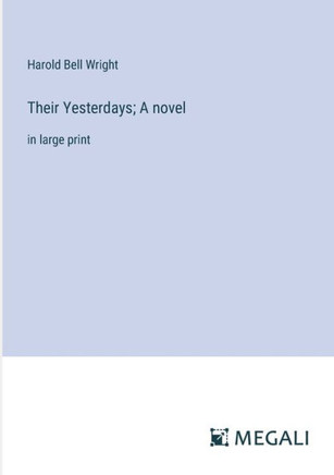 Their Yesterdays; A novel: in large print