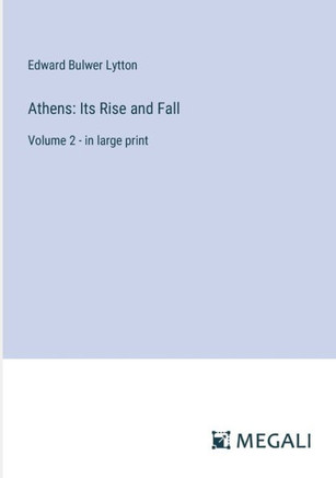 Athens: Its Rise and Fall: Volume 2 - in large print