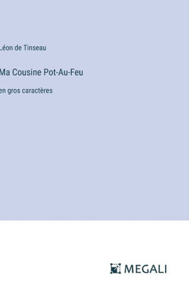 Ma Cousine Pot-Au-Feu: en gros caract?res