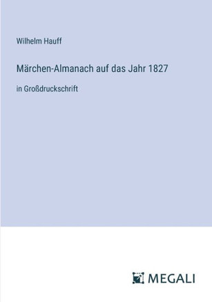 M?rchen-Almanach auf das Jahr 1827: in Gro?druckschrift