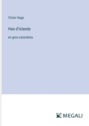 Han d'Islande: en gros caract?res