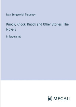 Knock, Knock, Knock and Other Stories; The Novels: in large print