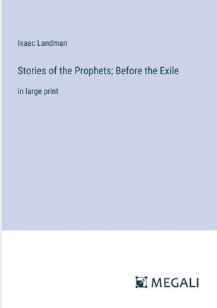 Stories of the Prophets; Before the Exile: in large print