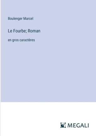 Le Fourbe; Roman: en gros caract?res